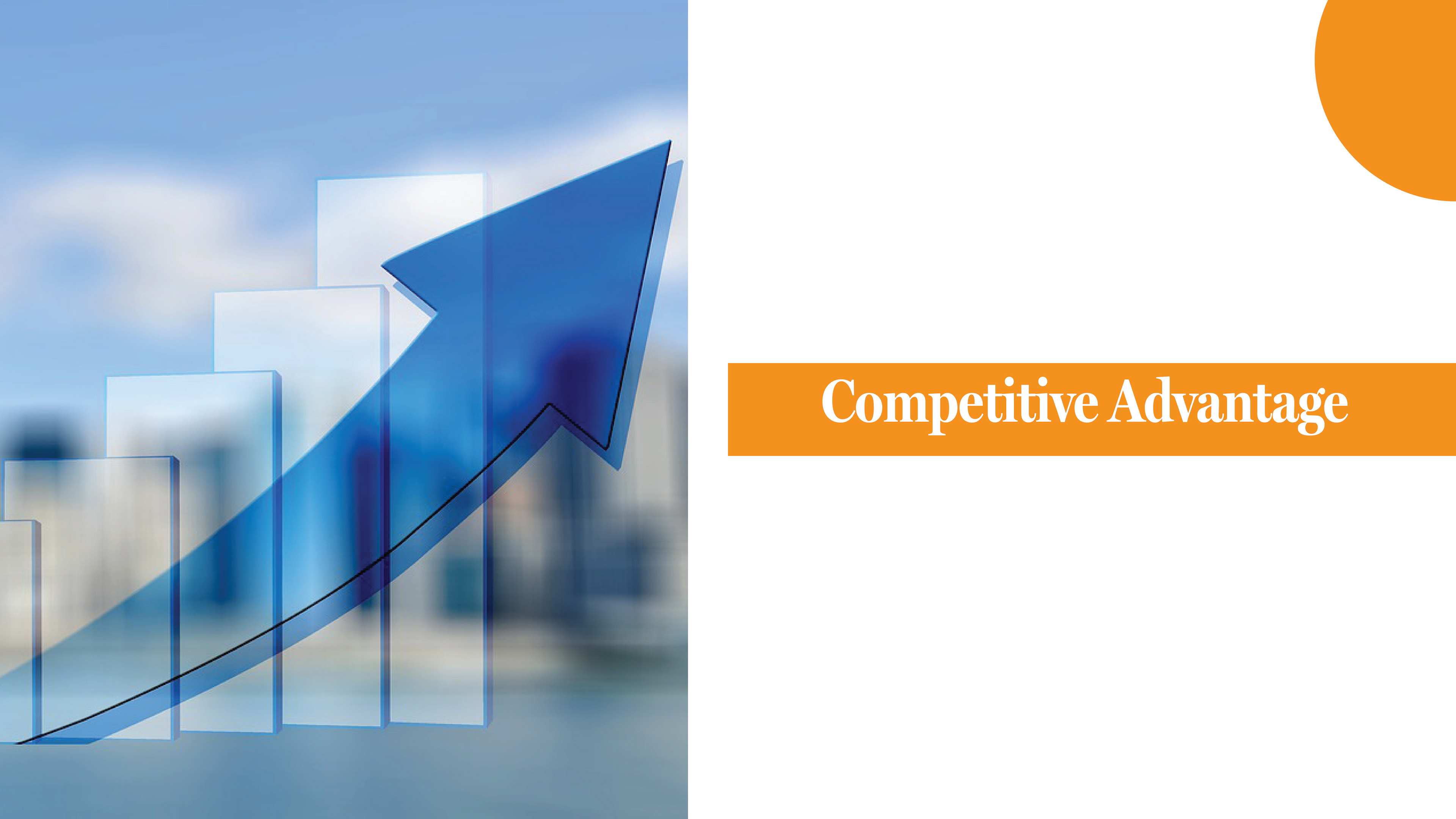 This slide on the presentation has an image of a bar graph rising where the arrow is moving upwards and on the right side of the presentation slide the words competitive advantage is in a white colour with an orange background.