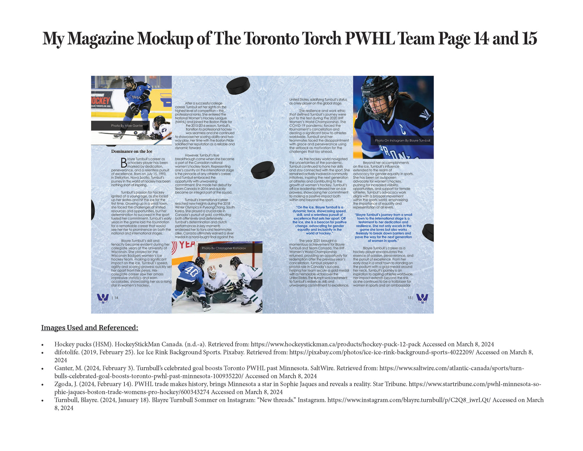This slide of the presentation showcases the information on page 14 and page 15 is the atmosphere during the hockey game. The body copy and the heading is in a black colour and the text is aligned. The quotes and the subheading is in a blue colour. There is an image on the top left corner on page 14 where it's an image of the Toronto Torch captain shooting the hockey puck at the hockey net while playing hockey. The bottom right corner on page 14 is an image of the Toronto Torch team playing a hockey game. On page 15 on the top right corner is an image of captain on the Toronto Torch team that looks confident during the hockey game. The background on the pages is an ice rink with hockey pucks on it.