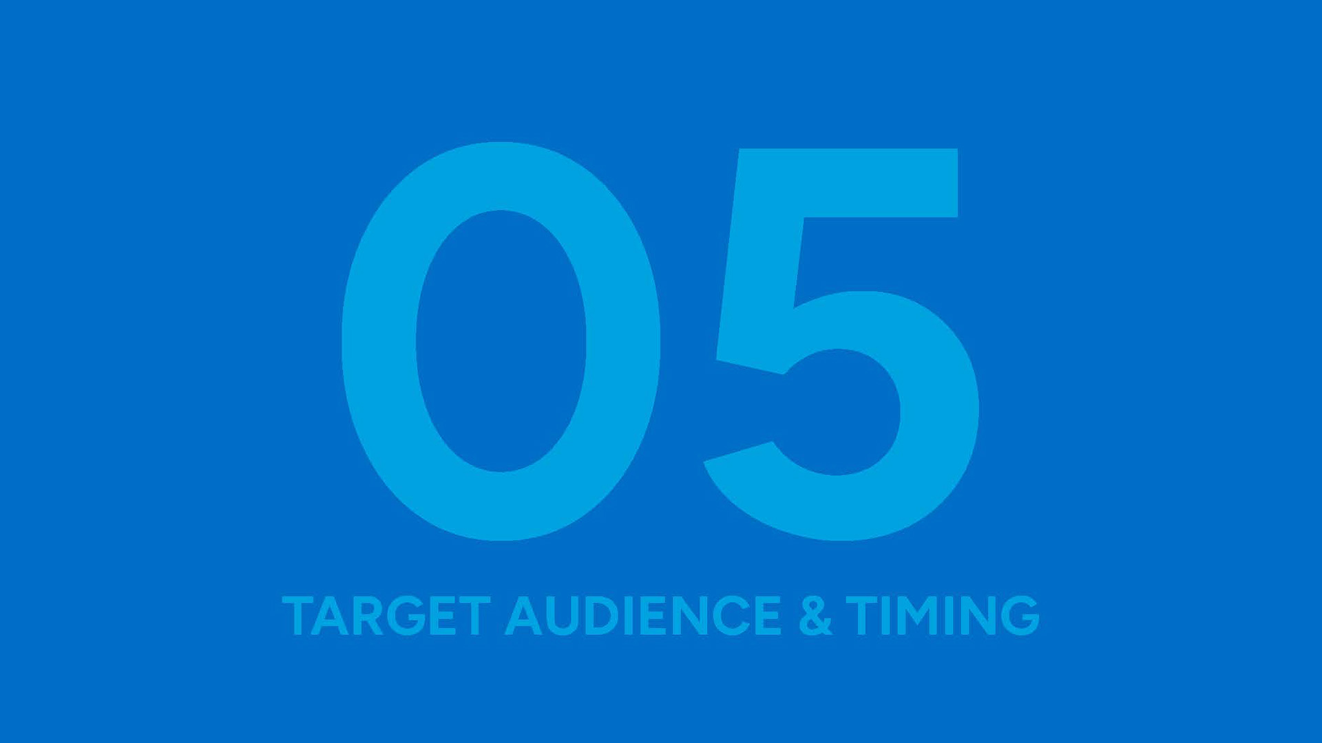 This slide of the presentation slide is in a blue colour where the number 5 and the words Target Audience & Timing is in a light blue colour and the background is in a blue colour.