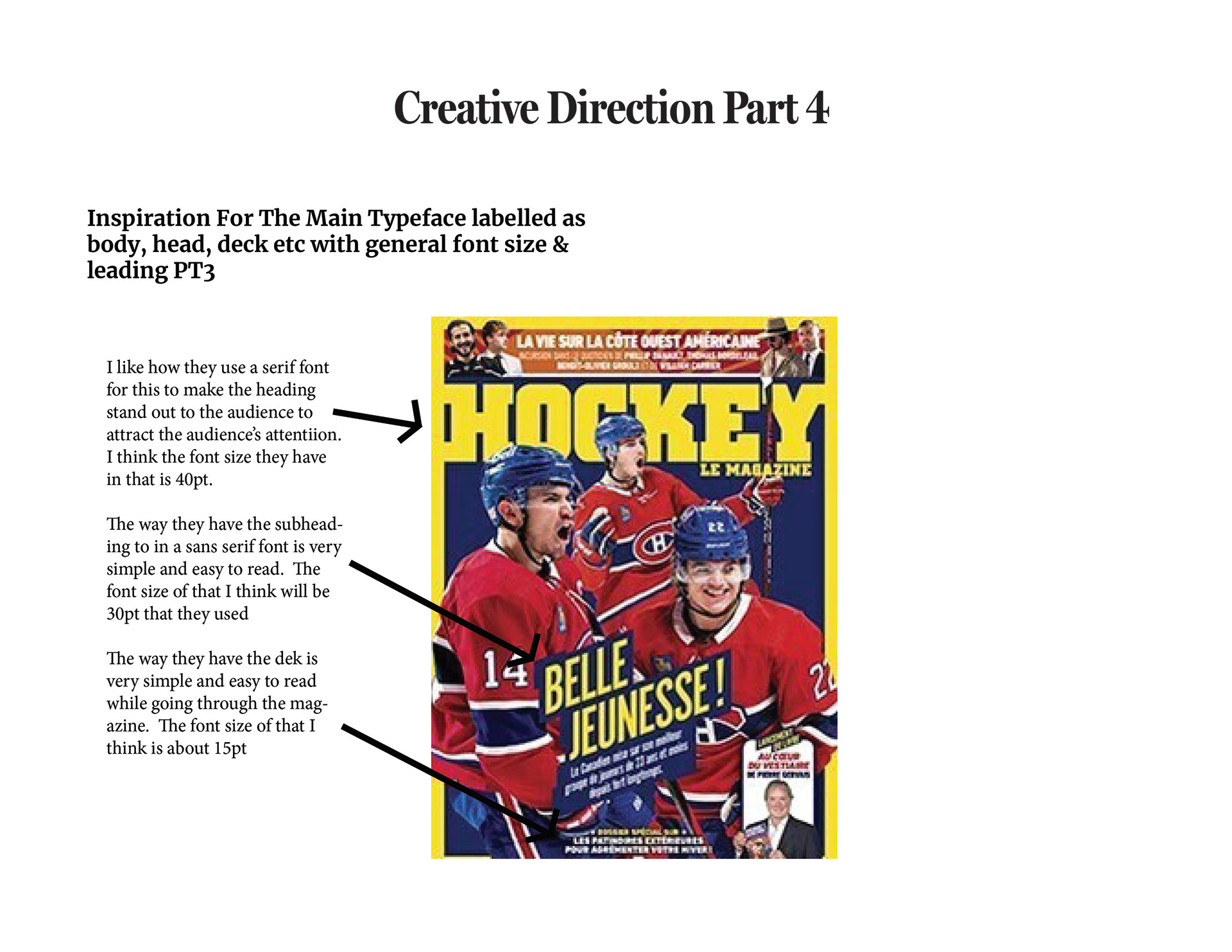 This slide of the presentation has an image where it's a inspiration for the main typeface labelled as body, head, deck etc with general font size and leading part 3 where this is the front cover of a magazine that has Montreal players on the front cover, the font they use is a serif font for the heading and the font size is 40pt. They have the subheading as a sans serif font in a 30pt font size and the Dek is in a 15pt font size.