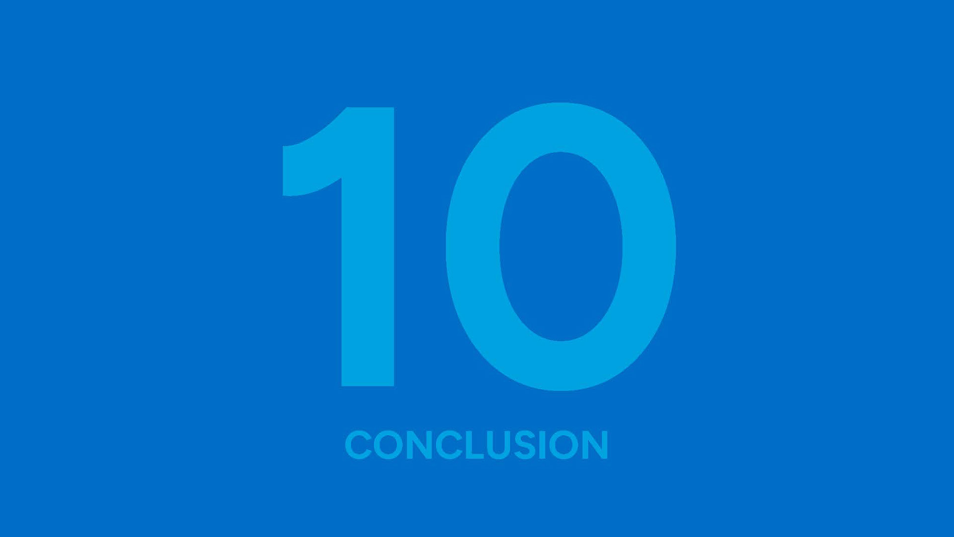 This slide of the presentation slide is in a blue colour where number 10 and the words Conclusion and the background colour is in a blue colour.