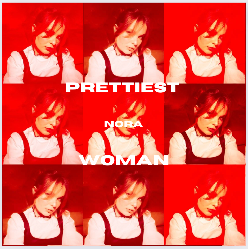 for NORA's new single PRETTIEST WOMAN