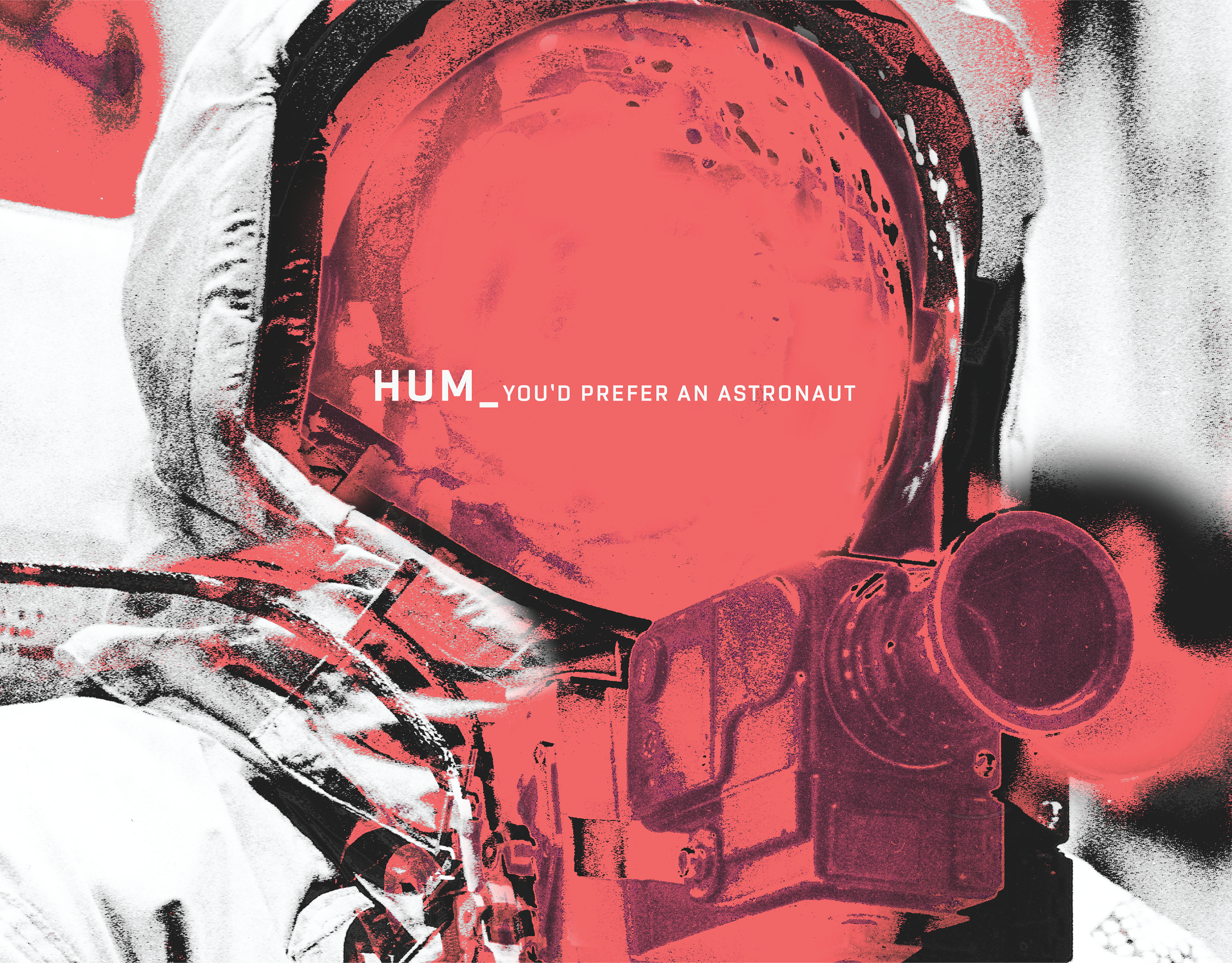 Jordan Wade Design - Hum_You'd Prefer An Astronaut