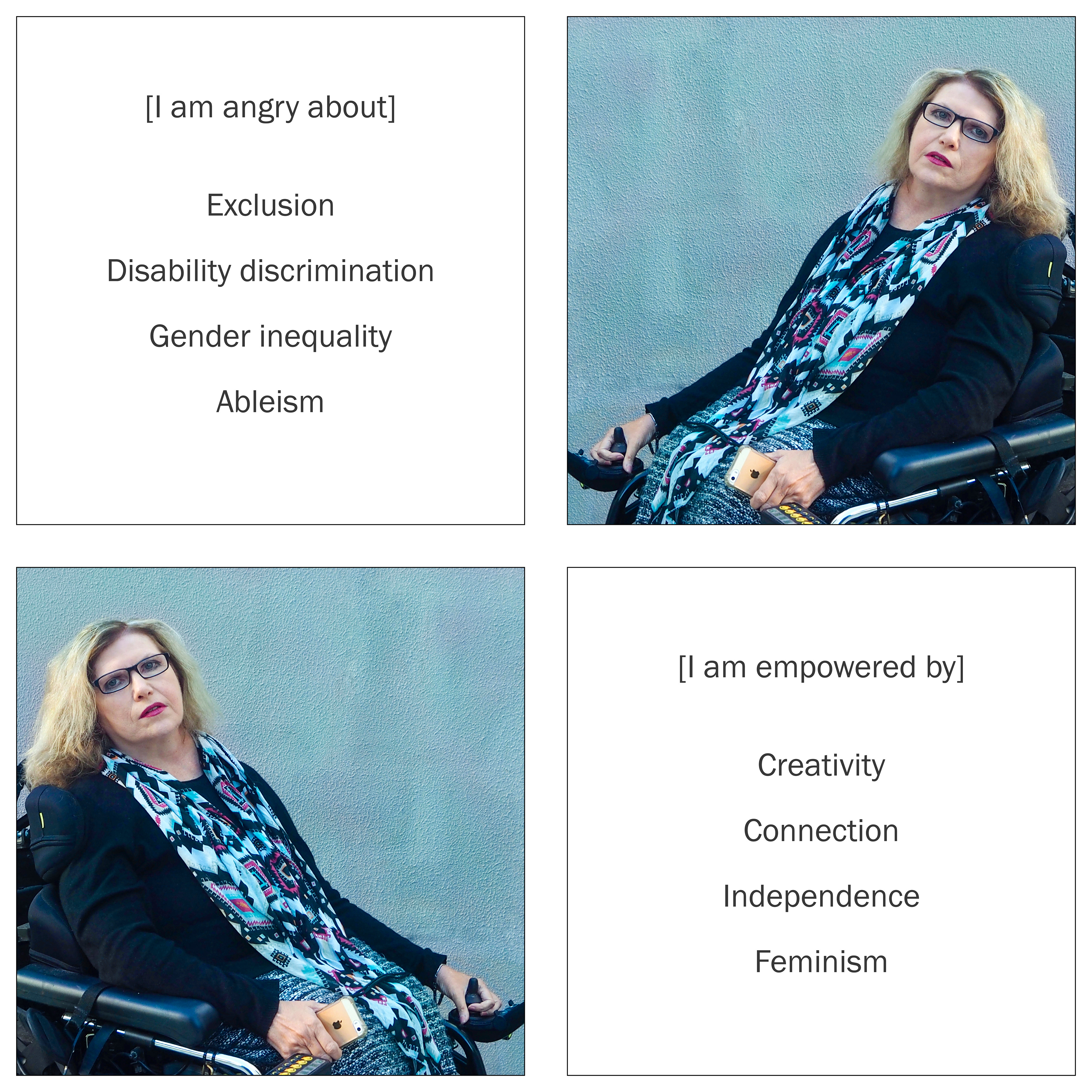 2 images of Karen next to the words, Iam angry about exclusion, disability discrimination, gender inequality and ableism. I am empowered by creativity, connection, independence and feminism.