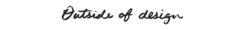 Outside of design