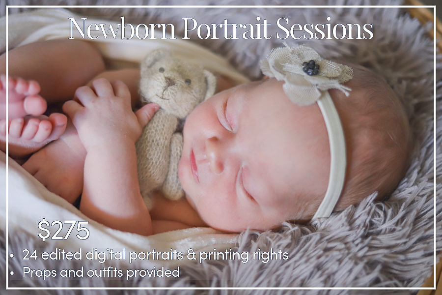 A newborn hugs a tiny teddy bear. Text reads: Newborn Portrait Sessions, $275, 24 edited digital portraits, and printing rights, props provided.