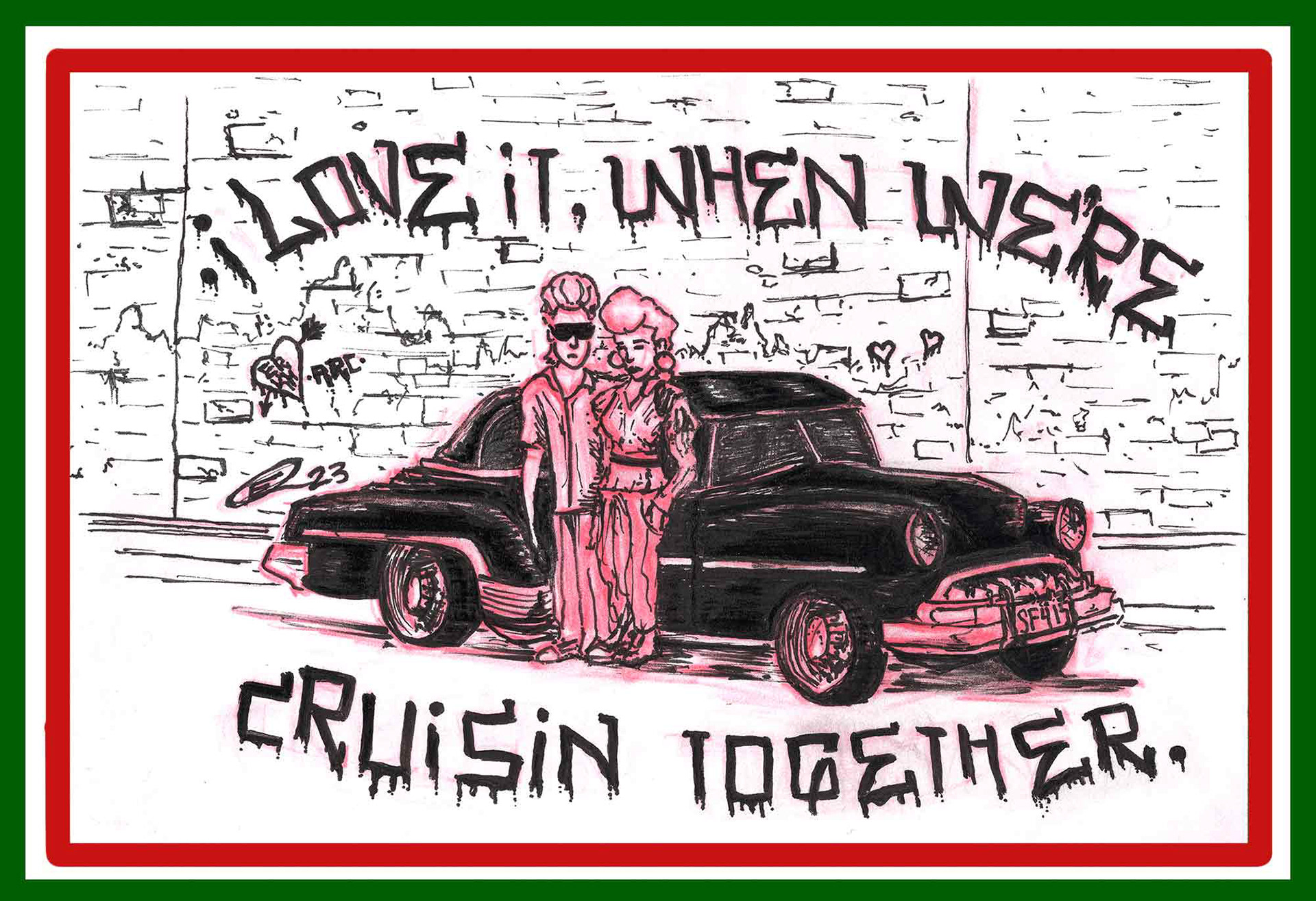 "Cruisin" (2023) Original Valentine's Day Card referencing "Smokey Robinson - Cruisin", East Side Stories oldies mixtapes, and the SF Mission Cruisin scene. Pentel sign pen on 5x7 Postcard. Border added in Photoshop.