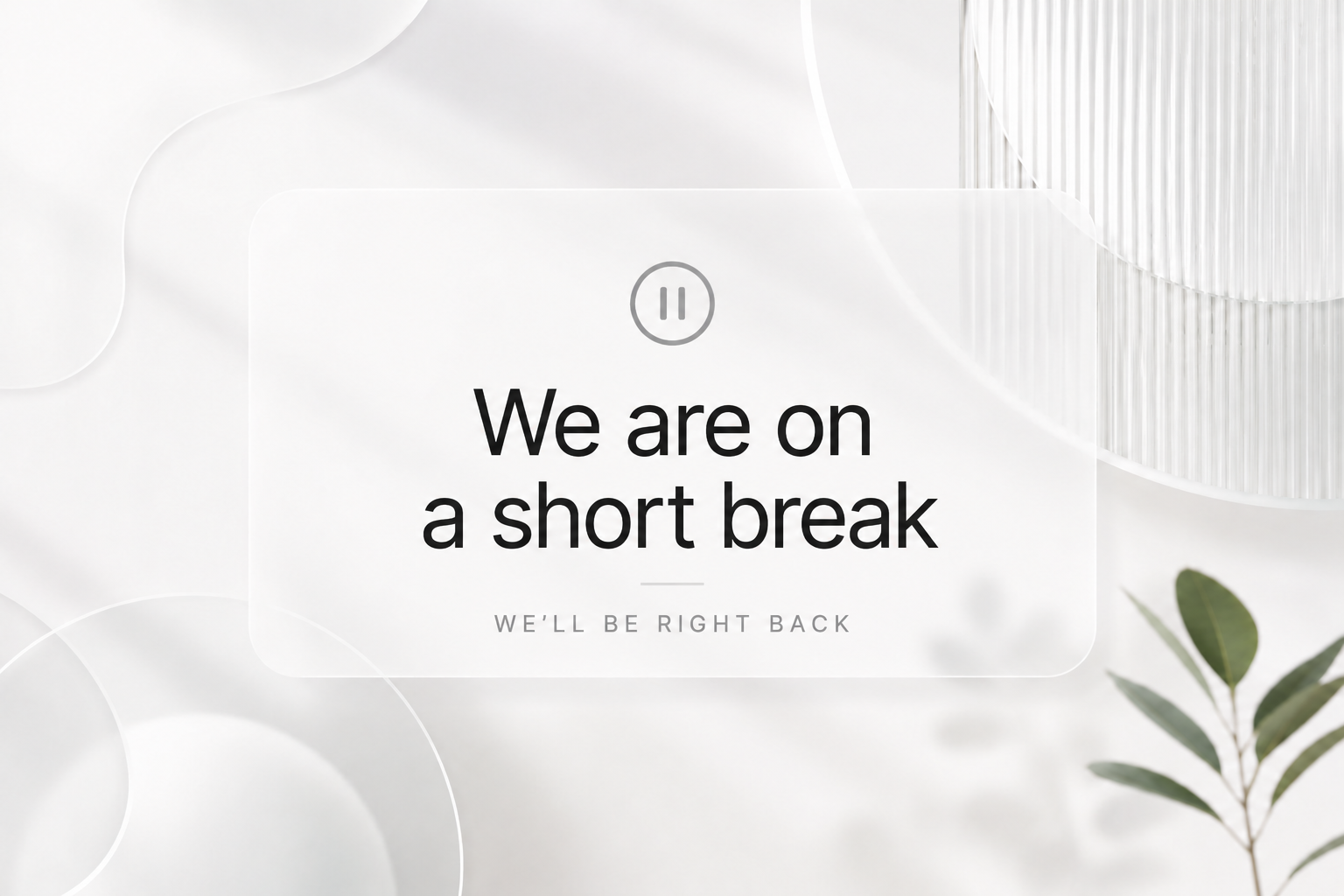 We are on a short break