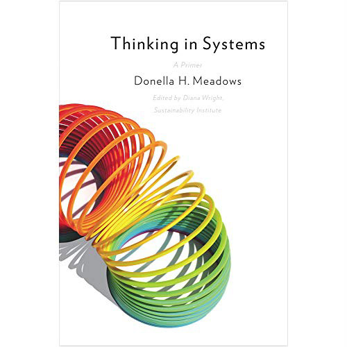 Thinking In Systems: A Primer by Donella H. Meadows