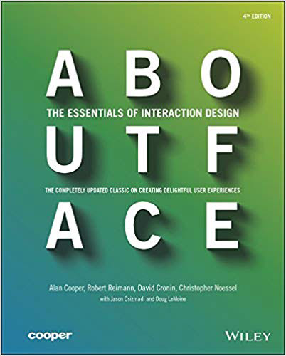 About Face: The Essentials of Interaction Design by Alan Cooper and Co