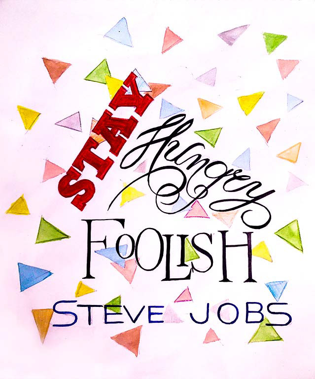 Stay Hungry Stay Foolish - Steve Jobs