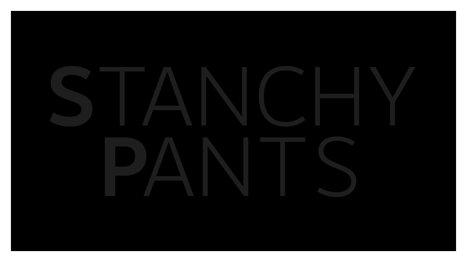 Stanchy Pants