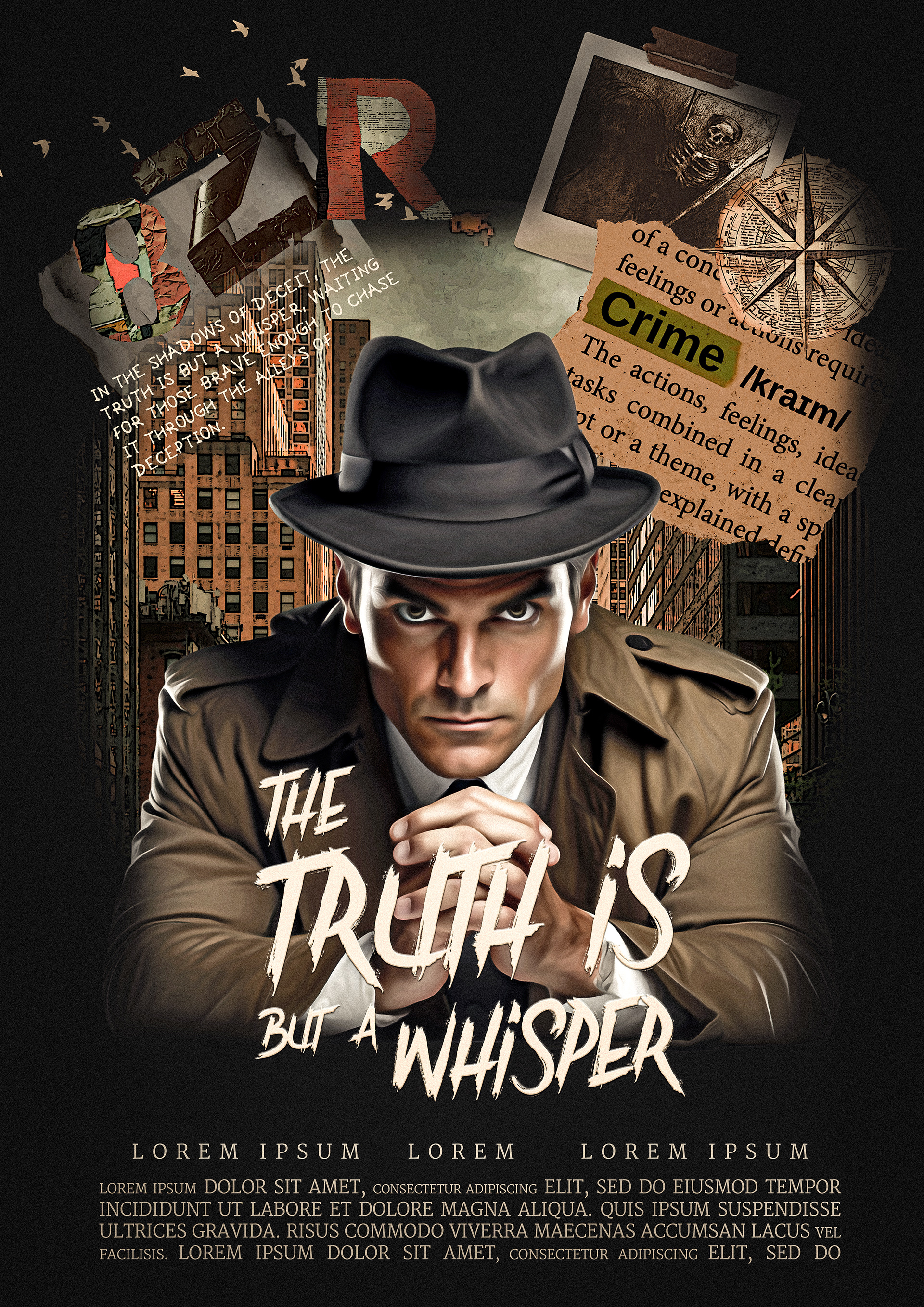 Noir-inspired movie poster for The Truth Is But a Whisper, featuring a sharp-eyed detective in a fedora and trench coat, his hands clasped as he stares intensely forward. Behind him, a gritty cityscape fades into layers of mystery—torn newspaper clippings, crime scene elements, a skeleton photograph, and a compass hinting at an unsolved case. The dark, moody color palette and vintage typography evoke a classic film noir aesthetic filled with deception, intrigue, and suspense.