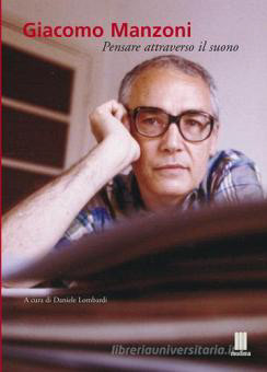 Couverture "Giacomo Manzoni, pensare attraverso il suono" / Copertina "Giacomo Manzoni, pensare attraverso il suono"
