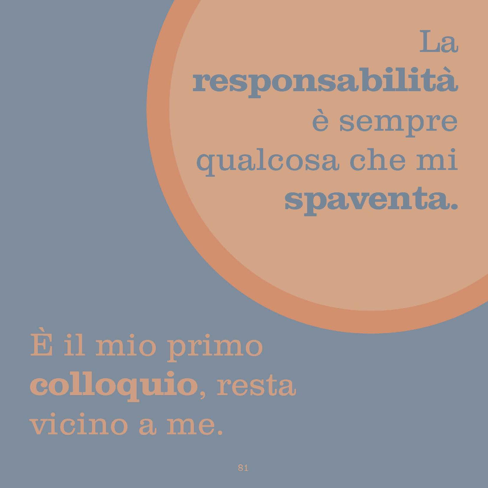 Responsibility is something that scares me. it's my first interview, stay with me please