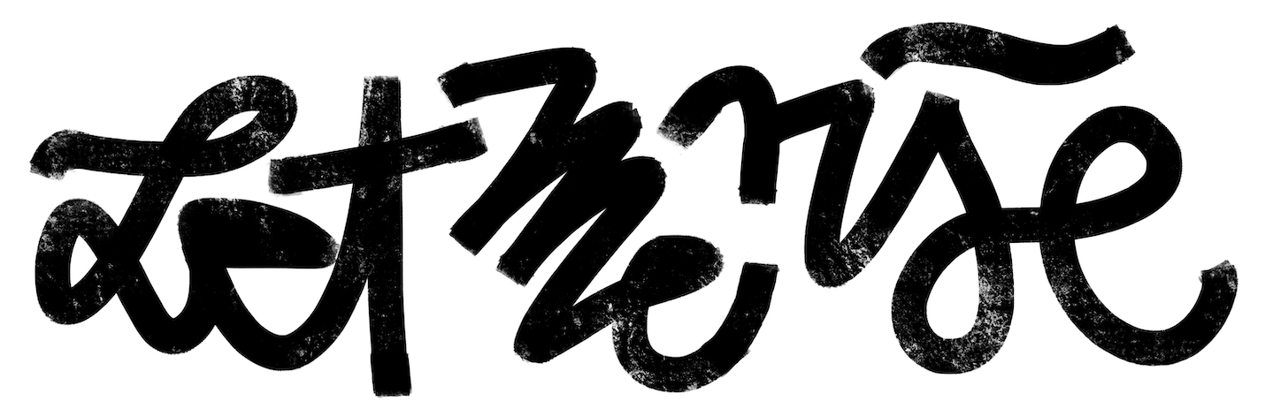 let me rise typography lettering black bold my Typograph Anne Marie Kersten 