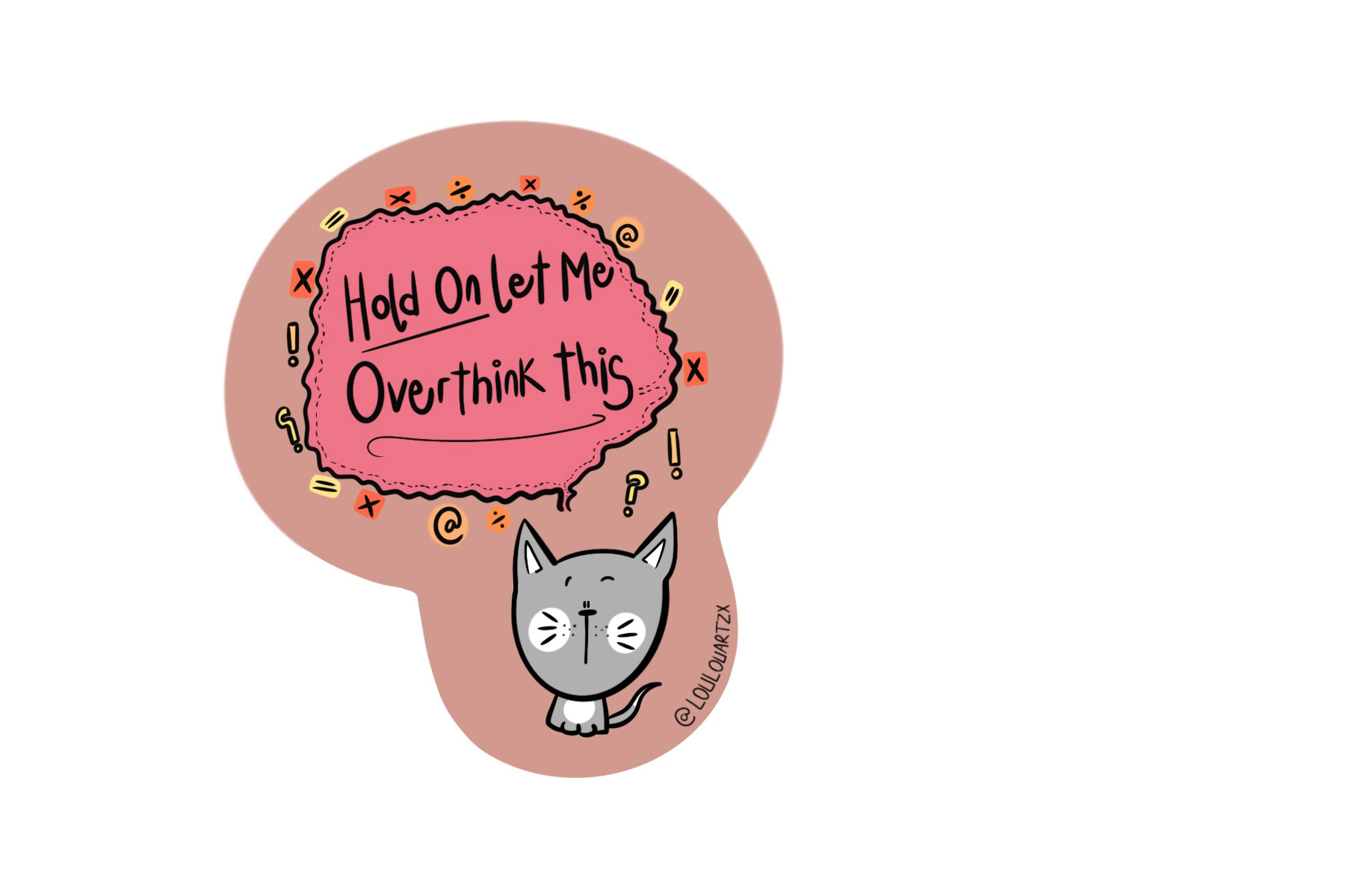 Sticker Design - 'Hold on, Let me overthink this' - Medium: Procreate