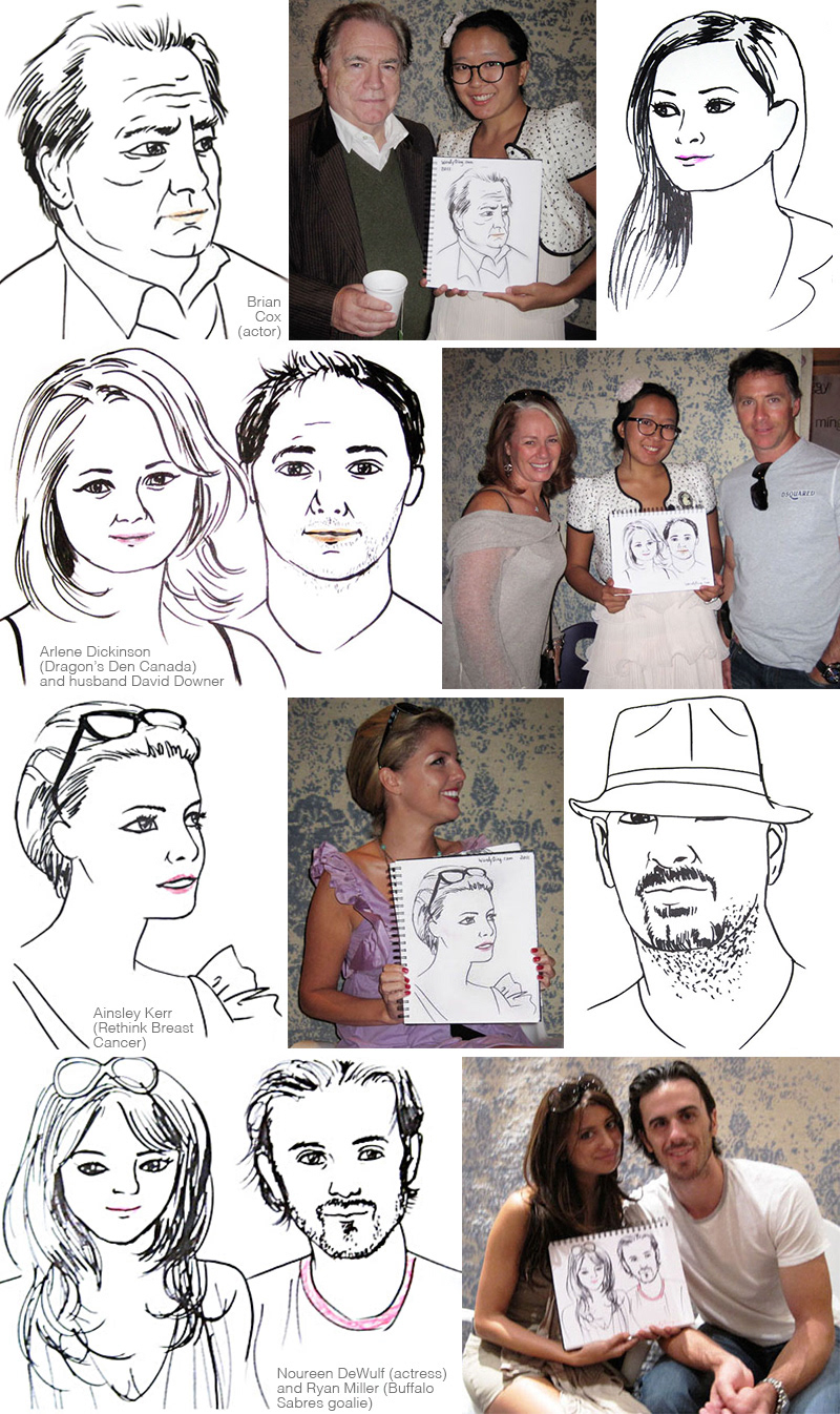 live portrait sketches at the 2011 Toronto International Film Festival gifting lounge at Hazelton Hotel. Notable guests: Brian Cox (Braveheart, Xmen), Arlene Dickinson (Dragon's Den Canada) and husband David Downer, Ainsley Kerr (Rethink Breast Cancer), Noureen Dewulf (Anger Management), Ryan Miller (Buffalo Sabres goalie)
