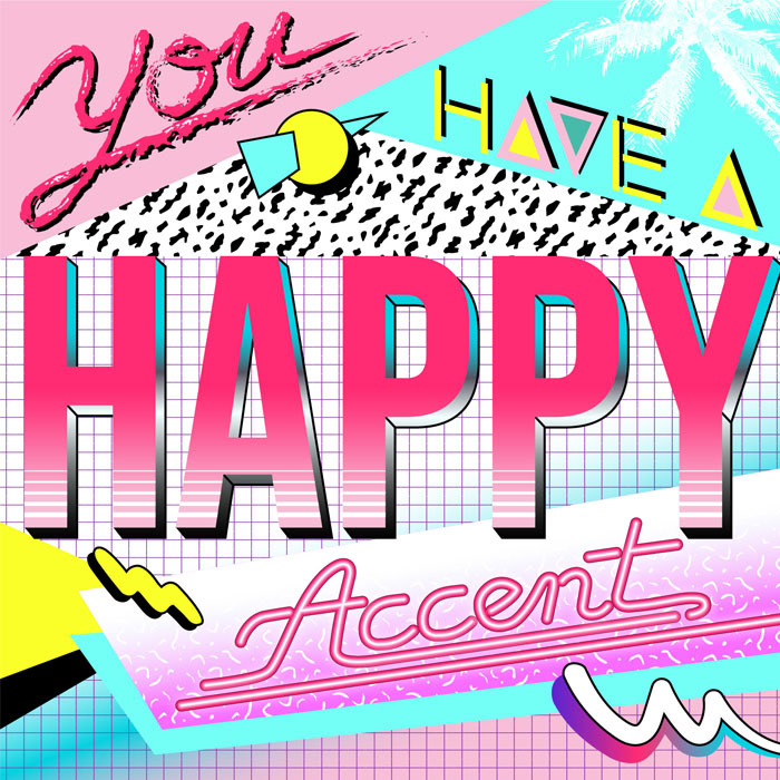 Neon 80s 90s typography lettering art with bold prints, gradients and grid with the quote "you have a happy accent". Inspired by the retro synthwave outrun aesthetic
