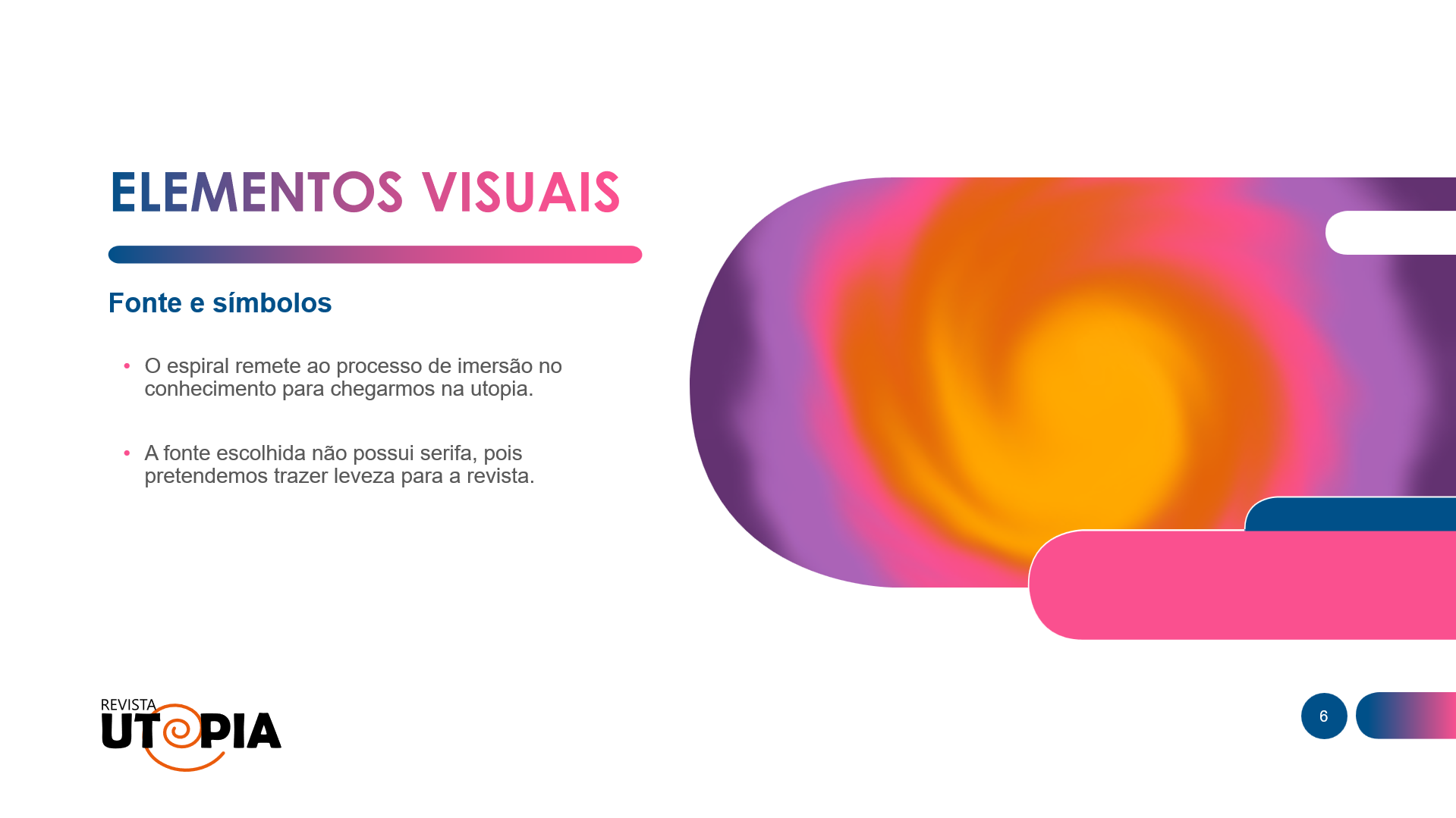 Demonstração de elementos visuais da Revista Utopia, destacando a fonte sem serifa e símbolos de espiral.