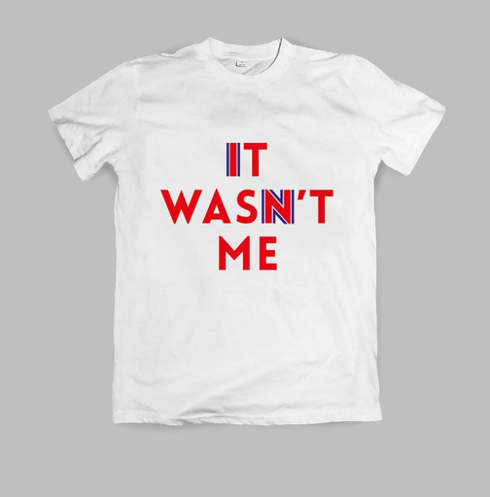 It Wasn't Me anti Brexit t-shirt
