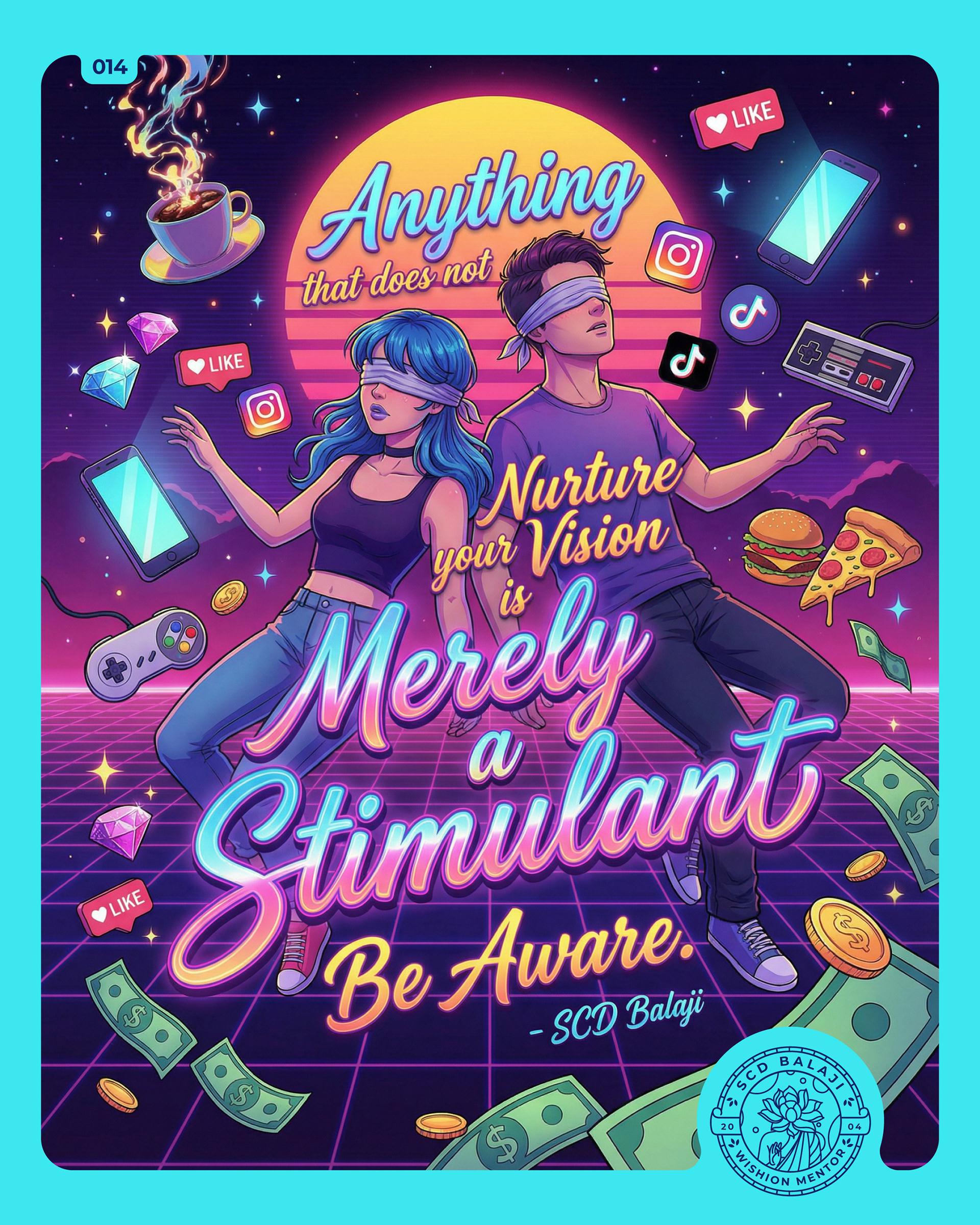 Illustrative lettering poster on vision and awareness by SCD Balaji, portraying two blindfolded individuals floating in a neon, retro-futuristic world surrounded by social media icons, smartphones, money, junk food, coffee, and digital distractions. Rendered in glowing purples, blues, and pinks with bold neon typography, the artwork symbolizes modern stimulants that offer instant gratification but distract from nurturing true vision, focus, and long-term purpose in Anime art style.