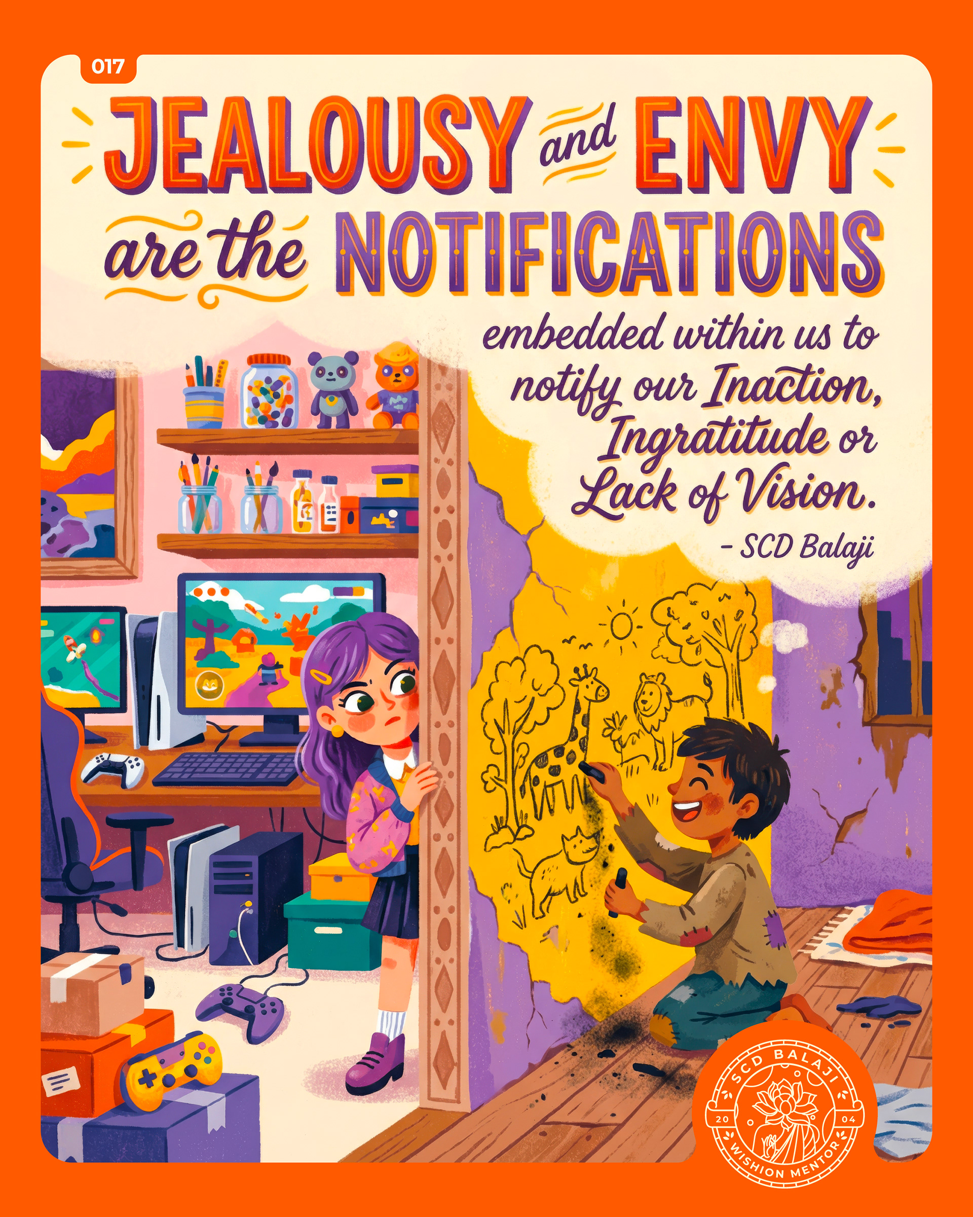 Illustrative lettering poster with the quote “Jealousy and Envy are the notifications…” by SCD Balaji has a composition that contrasts two spaces—on the left, a rich child’s room filled with video games, expensive toys, and art supplies; on the right, a bare room where a child happily scribbles on the wall with charcoal. The rich child peeps across enviously, watching the other’s joyful creativity. Lettering and illustration blend seamlessly into one unified expressive poster.