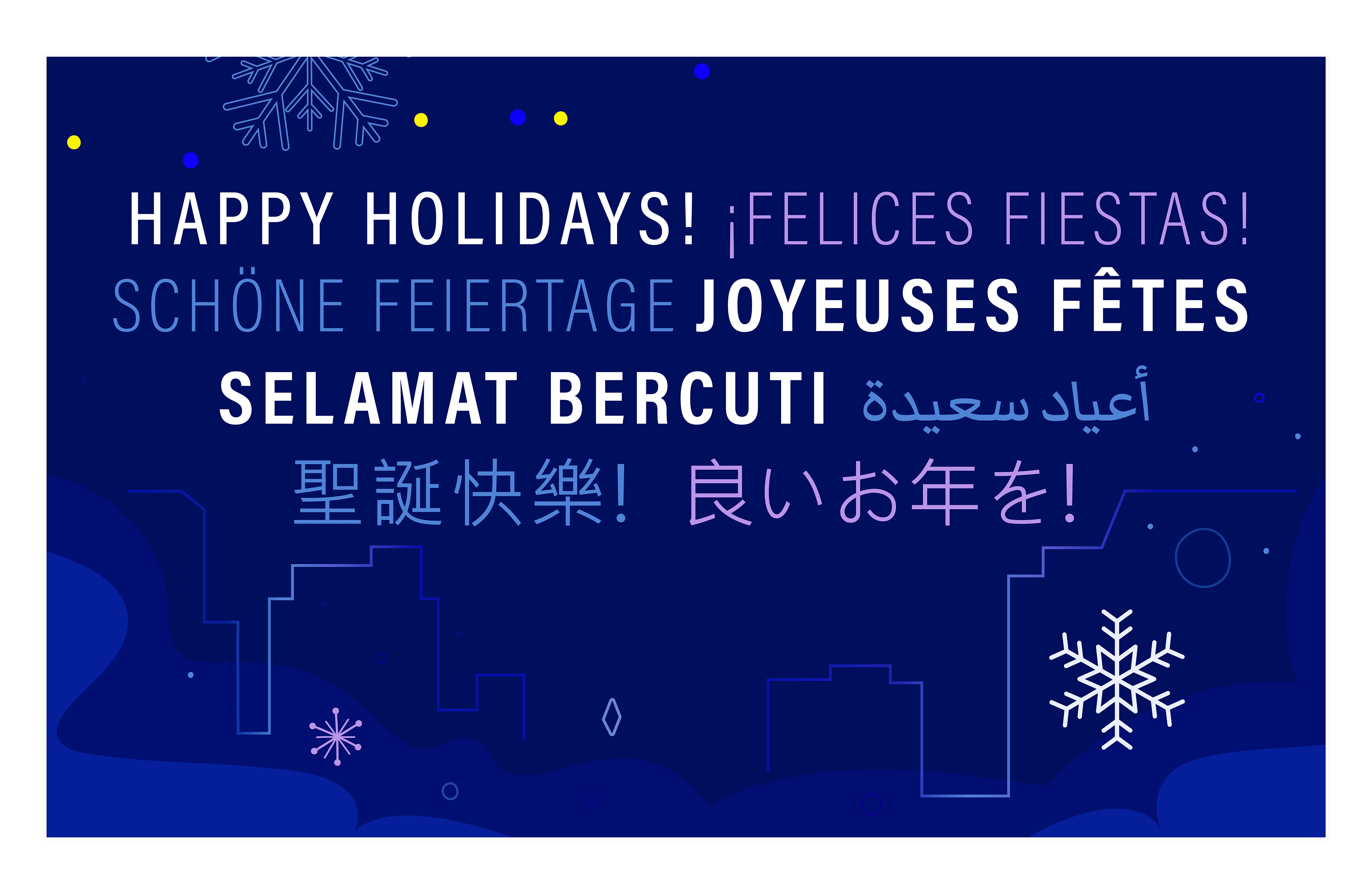 Holiday Card design with Happy Holidays written in French, Spanish, English, Arabic, German, and Japanese a its color is blue, red, purple, and a pinch of white for details.