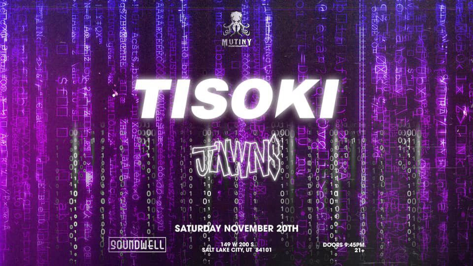 TISOKI & JAWNS - SOUNDWELL SLC - MUTINY MUSIC COLLECTIVE - NOV. 20, 2021