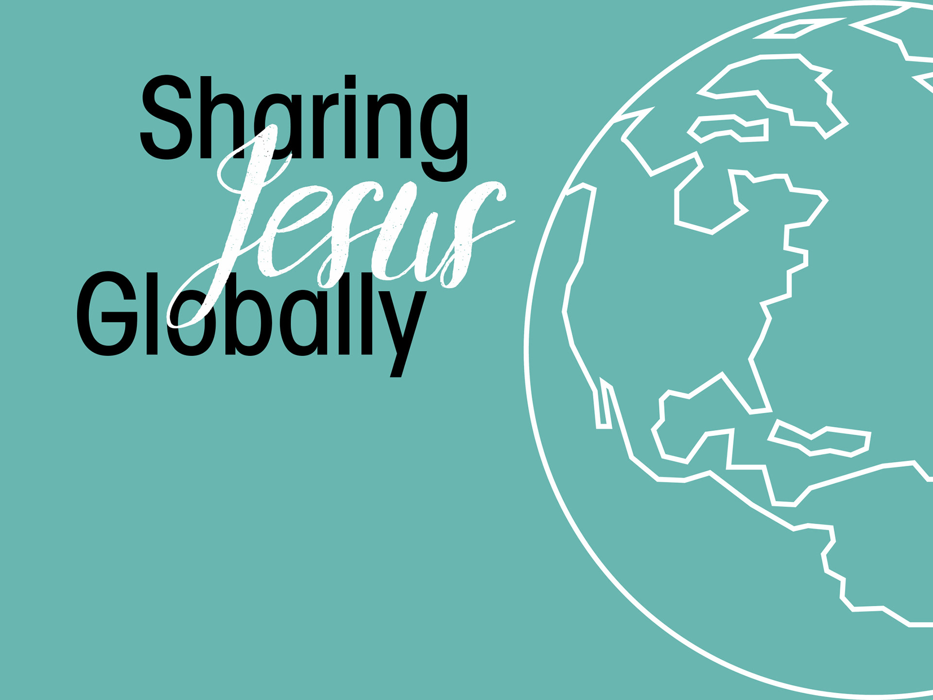 Graphic for sermon: "Sharing Jesus Globally