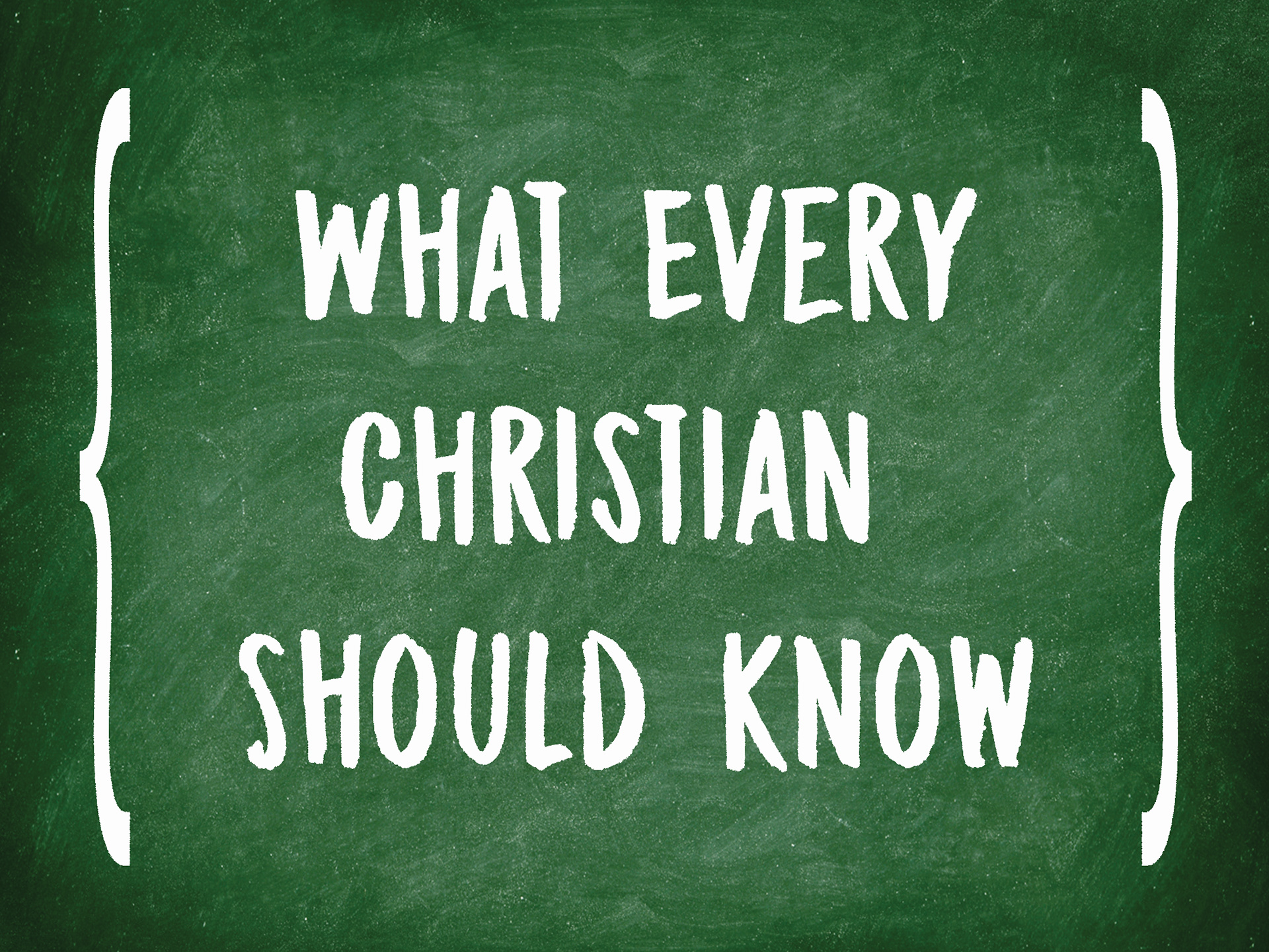 Graphic for sermon: "What Every Christian Should Know"