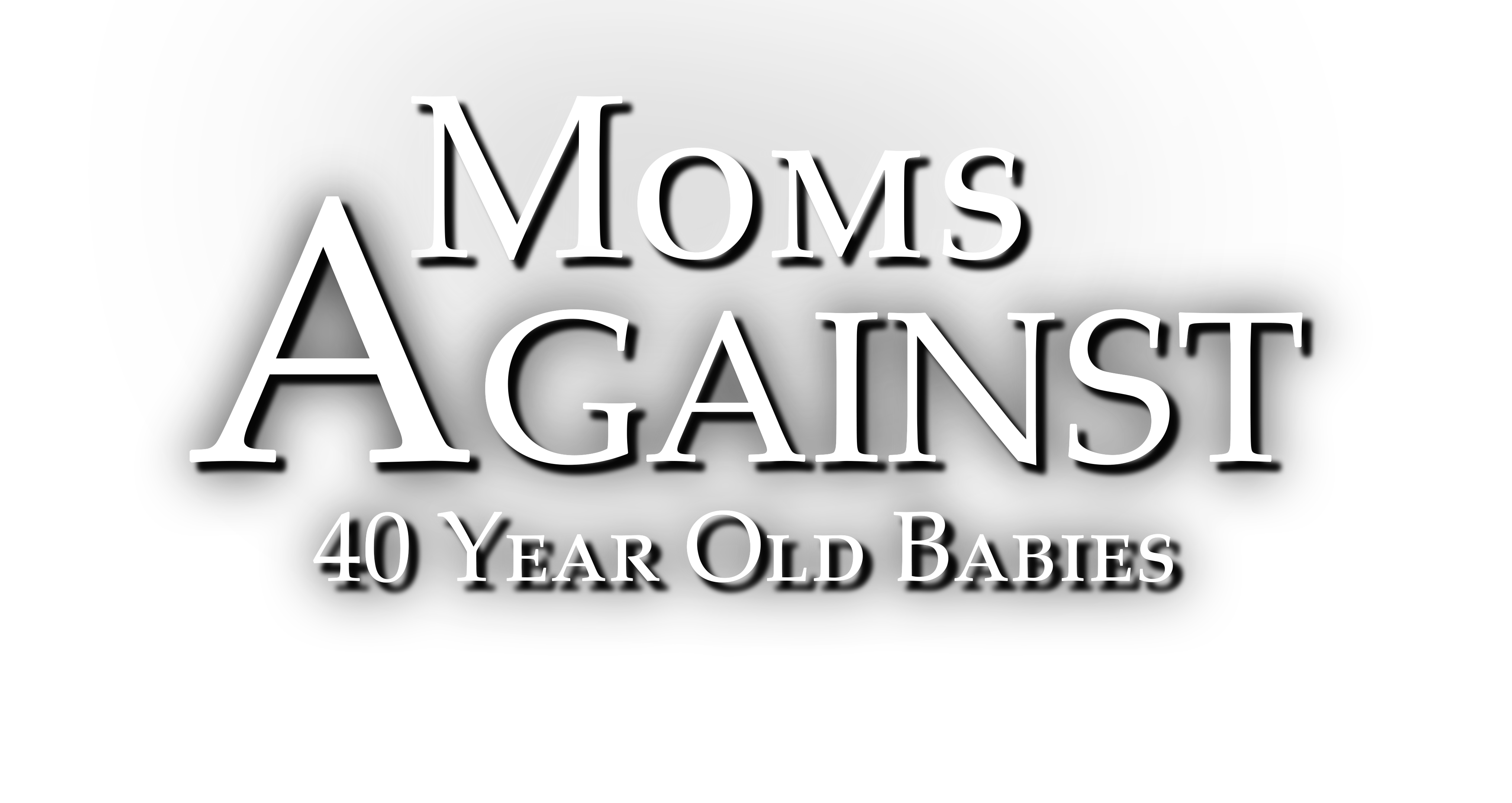 Mom's Against 40 Year Old Babies