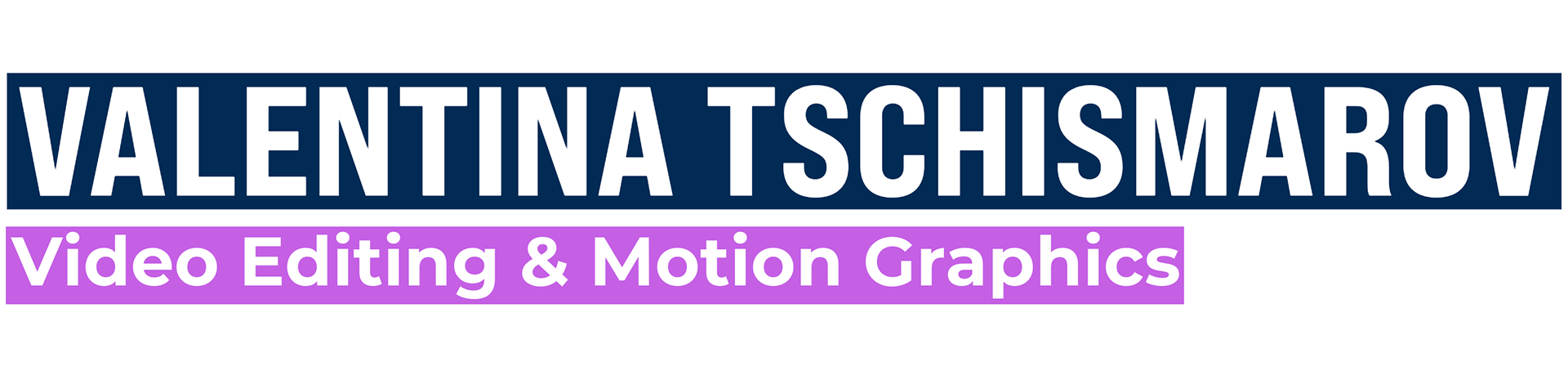 Valentina Tschismarov - Video Editing & Motion Graphics