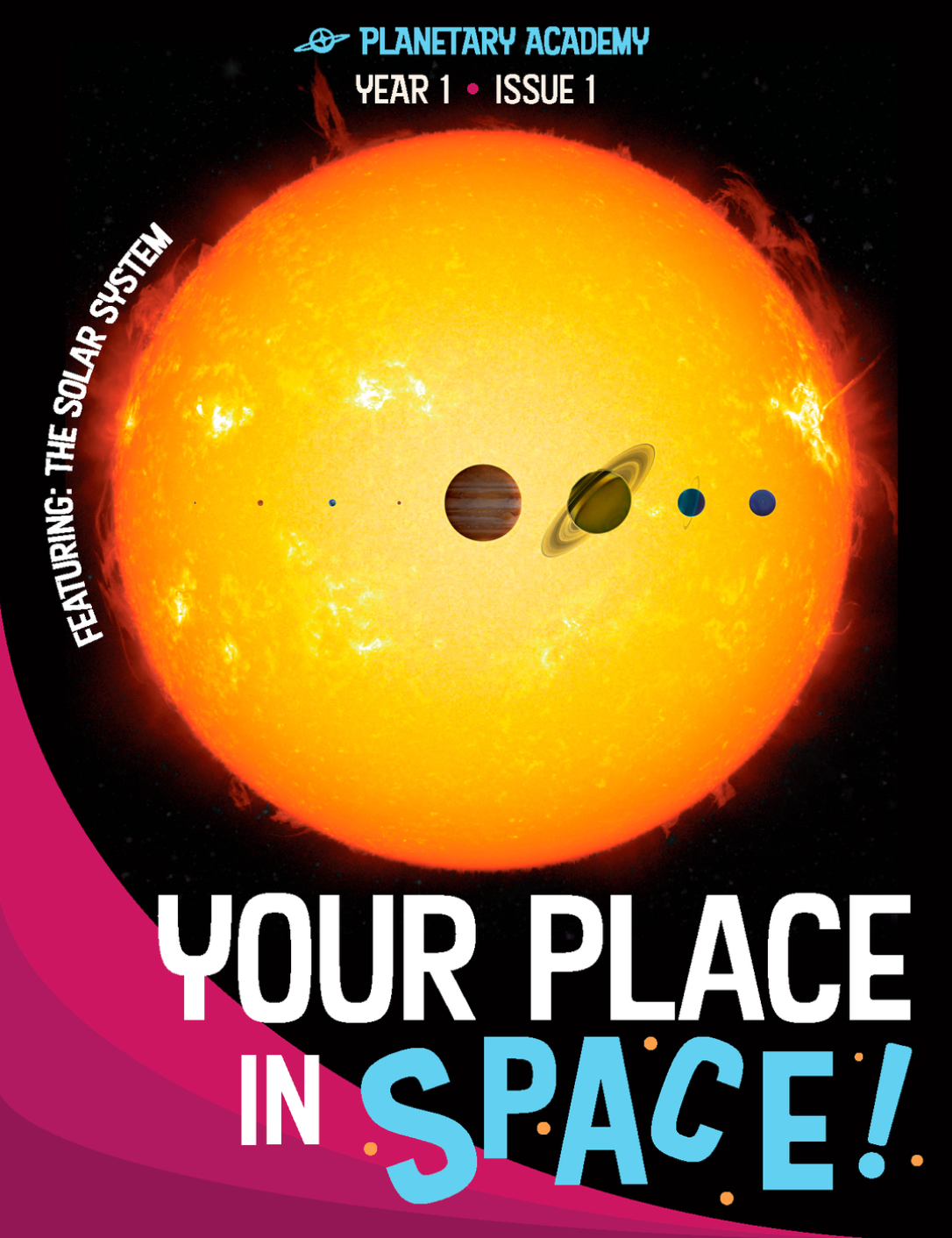 This image is the front page of an Activity Book from The Planetary Academy children's program. There is a to-scale model of the Sun and every planet. There is a title in white and blue text that says "Your Place in Space."