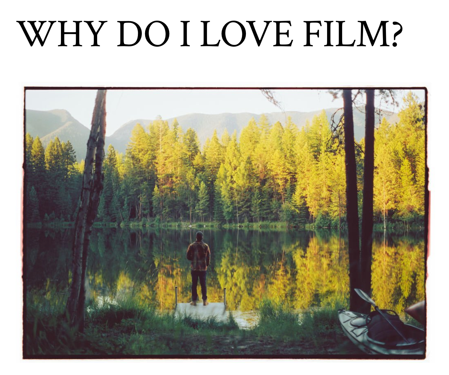 "Why Do I Love Film?" Blog with Jakob Wandel. Link: https://jakobwandel.com/blog/why-do-i-love-film