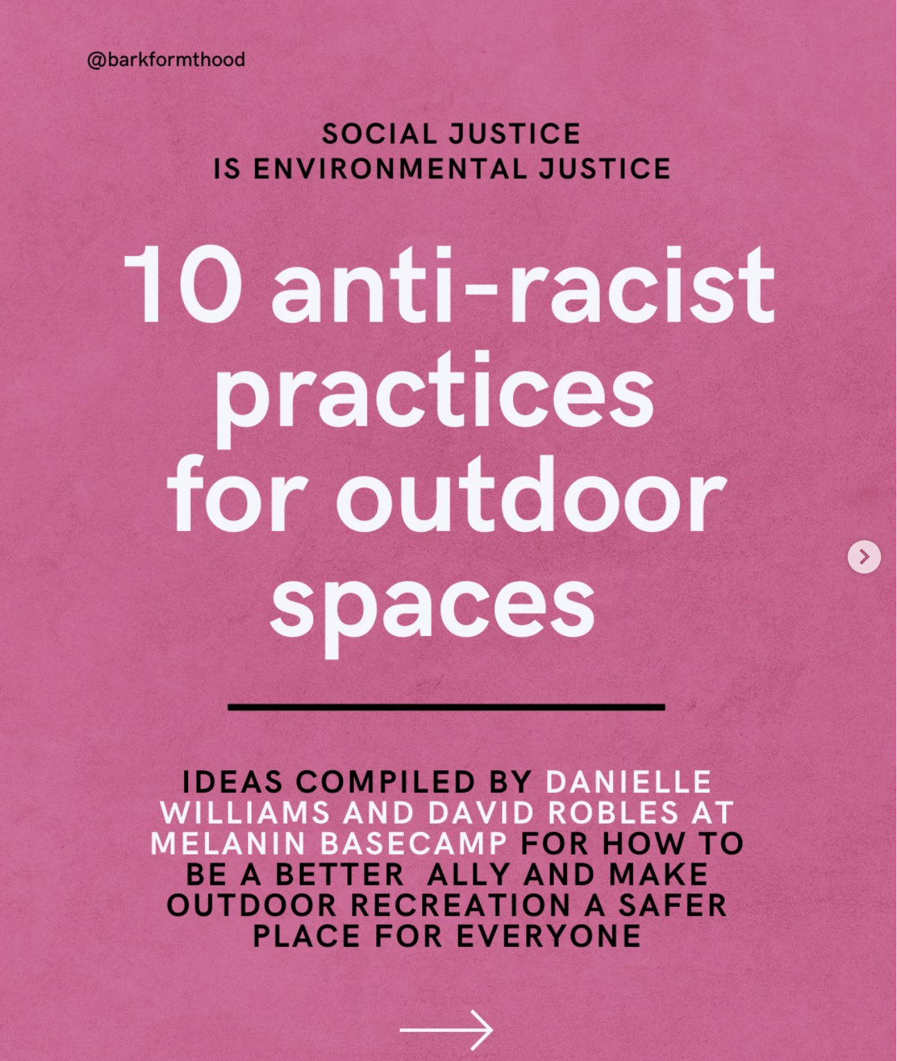 10 Anti-Racist Practices for Outdoor Spaces, Created with Bark from Mt. Hood. Link: https://www.instagram.com/p/CoDx6d8hjJz/?utm_source=ig_web_copy_link&igshid=MzRlODBiNWFlZA==