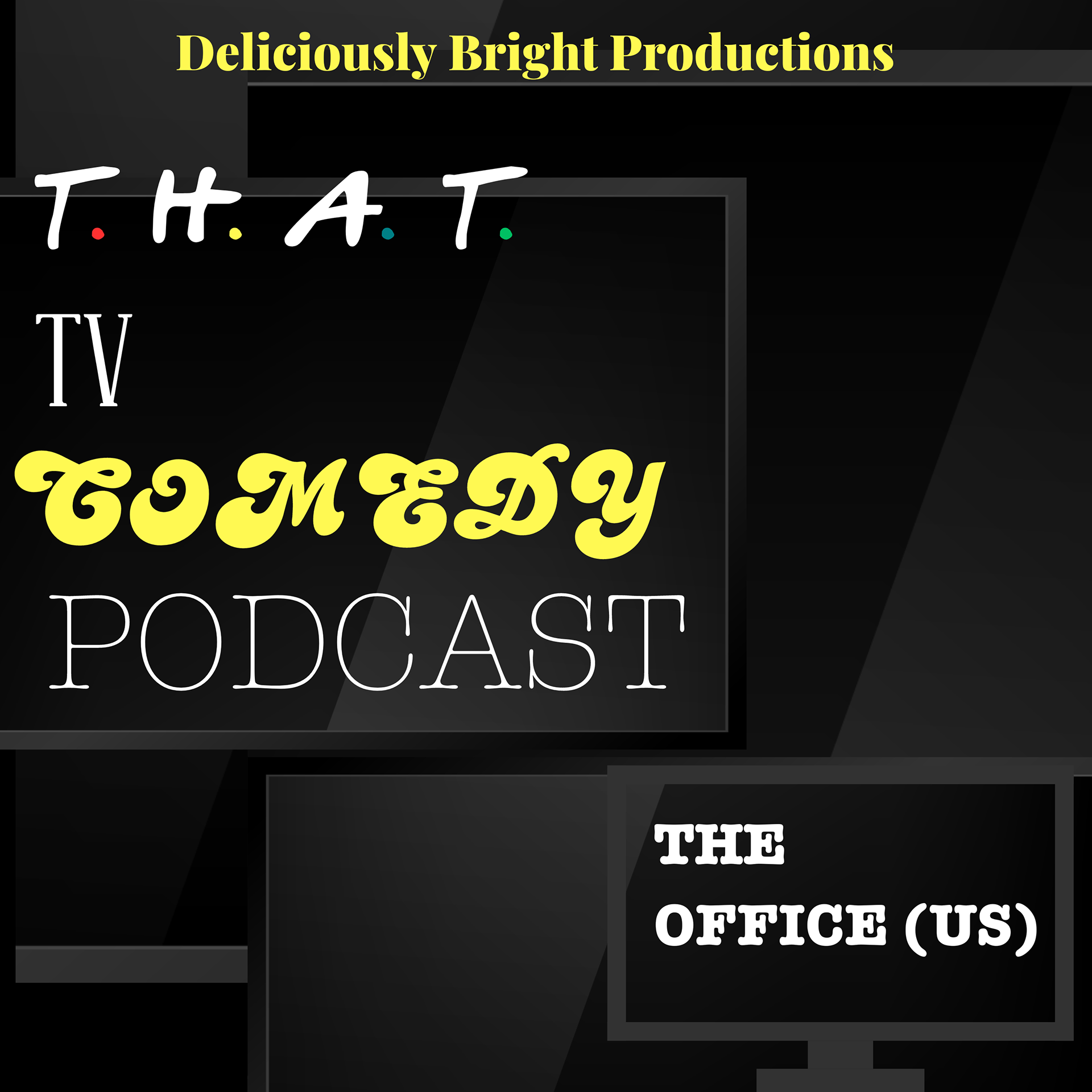 Black background with Yellow and White Text stating - Deliciously Bright Productions, That TV Comedy Podcast, The Office (US)