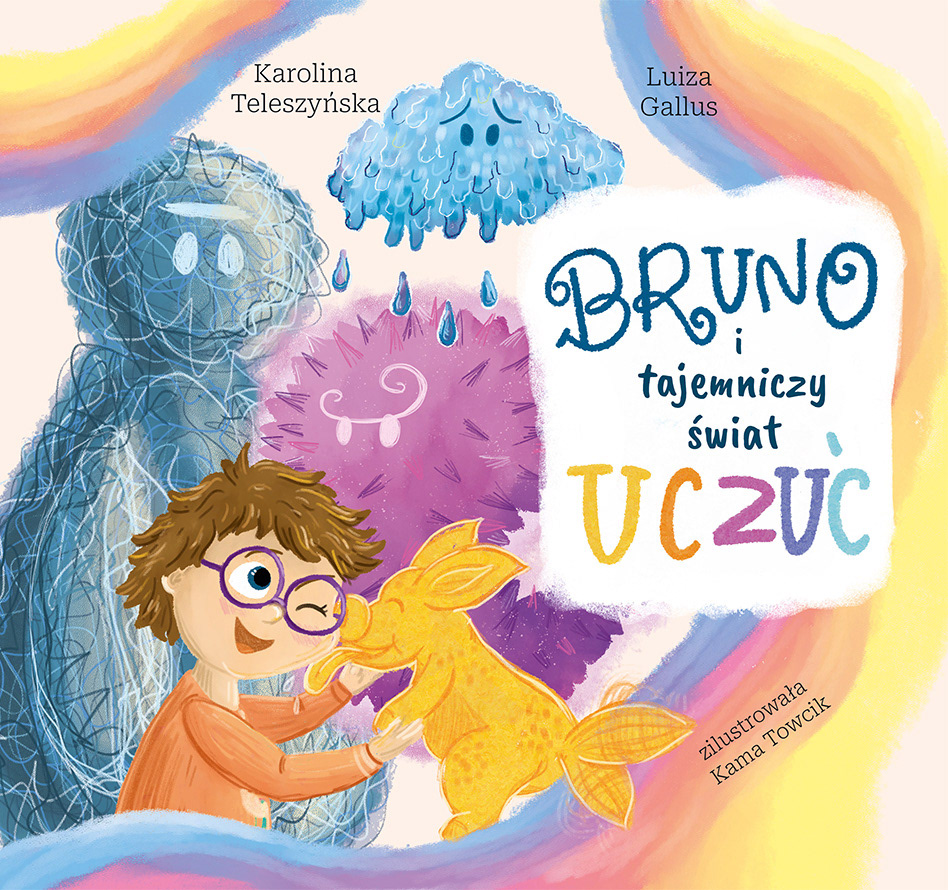 Frontowa okładka książki "Bruno i tajemniczy świat uczuć" Kama Towcik ilustracje