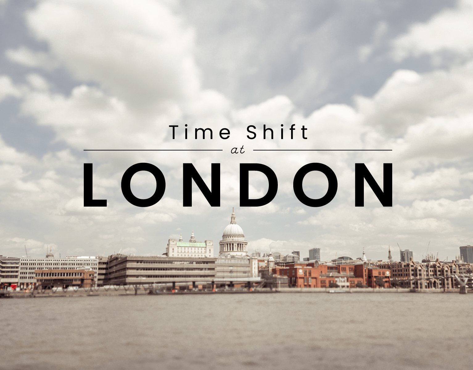 Time Shift at LONDON