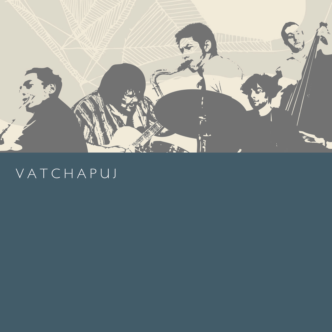 Vatchapuj est un collectif de musiciens venant de Thailande, France et Etats-unis qui évolue dans les champs de la musique improvisée, contemporaine, jazz, sans limite de genre ni d'influences.  Il est composé de  Pharadon Phonamnuai : Saxophone Vincent Martial : Flûtes traversières Travis Diruzza : Contrebasse Bain Champoowong : Guitare Uriel Barthélemi : Batterie Eric Pailhé: Saxophones