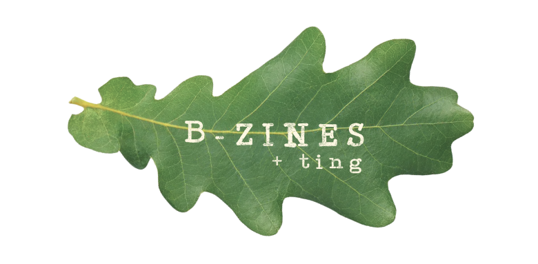 B-Zines and ting