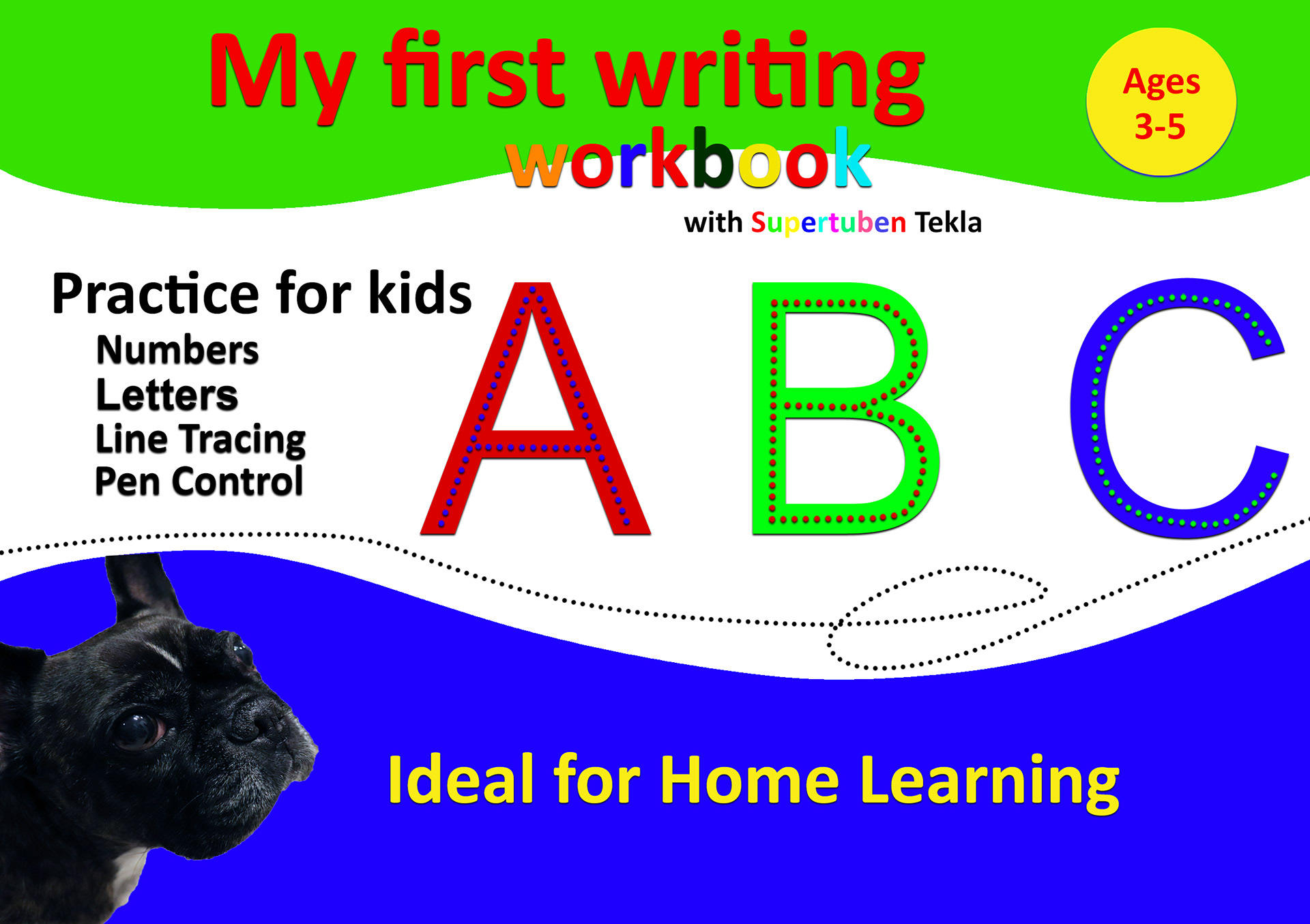 My First Writing Workbook with Supertuben Tekla: Letters, Numbers, colors, shapes, Motoring skills