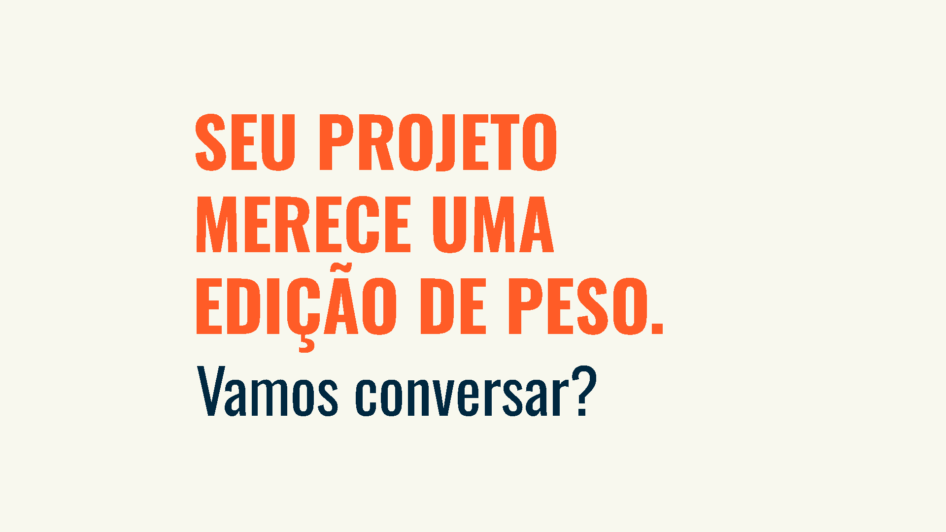 SEU PROJETO MERECE UMA EDIÇÃO PERSONALIZADA. VAMOS CONVERSAR?