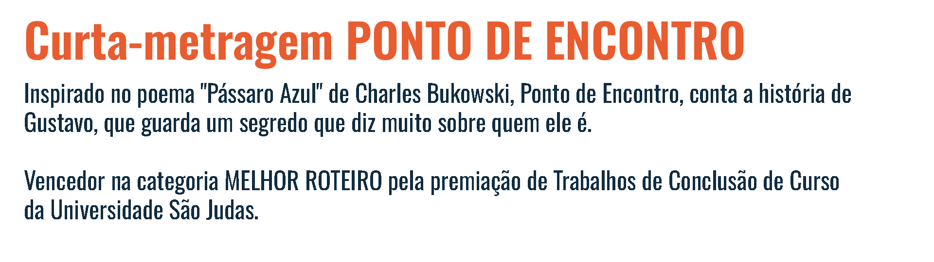 Curta-metragem PONTO DE ENCONTRO - Inspirado no poema "Pássaro Azul" de Charles Bukowski, Ponto de Encontro, conta a história de Gustavo, que guarda um segredo que diz muito sobre quem ele é.   Vencedor na categoria MELHOR ROTEIRO pela premiação de Trabalhos de Conclusão de Curso da Universidade São Judas.. O ERICK EDITA!