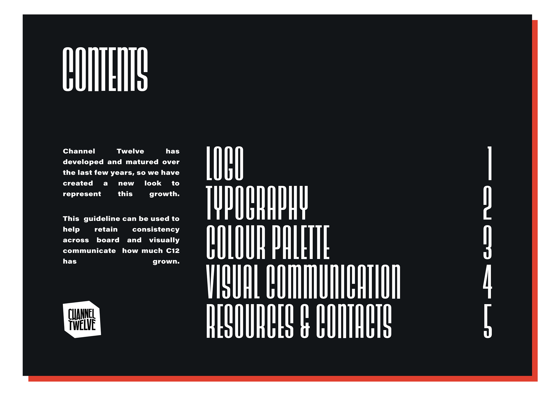 Channel Twelve Style Guide Contents, Logo, Typography, Colour Palette, Visual Communication, Resources and Contacts