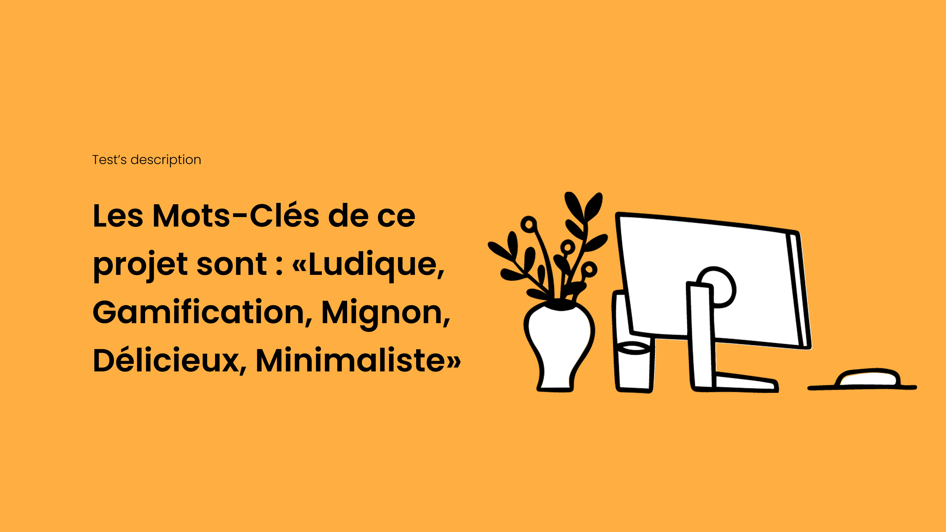 Key words are: Playful, Gamification, Cute, Delicious, Minimalist"