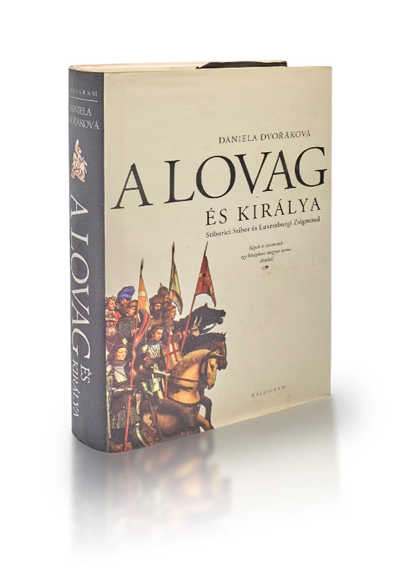 Lovag és a királya. Stiborici Stibor és Luxemburgi Zsigmond