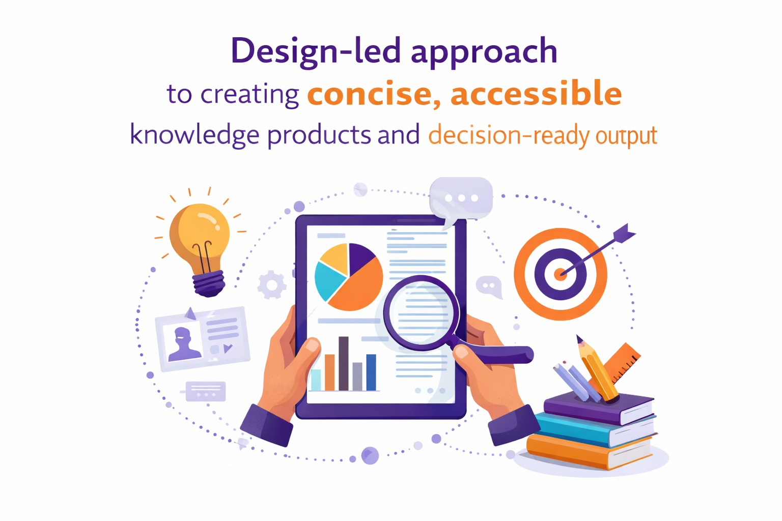 Design-led approach to creating decision-ready outputs
