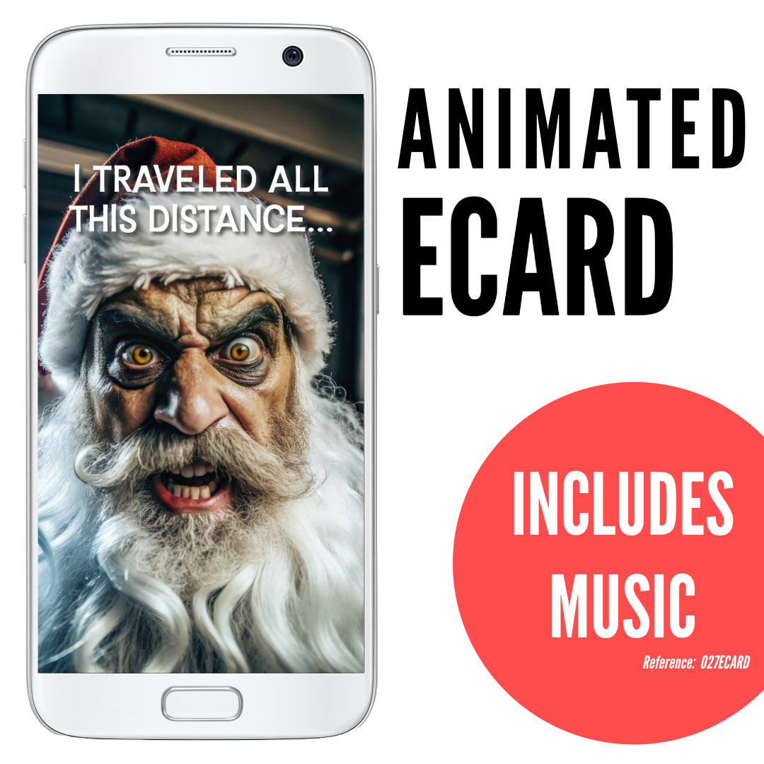 image of phone displaying stressed and angry Santa Claus, silly funny ecard with text I travelled all this distance, animated ecard with music, ref: 027ECARD