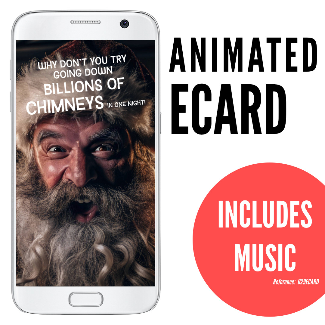 image of phone displaying angry Santa Claus with fuming expression, silly funny ecard with overlay text Why don’t you try going down a billion chimneys in one night!, animated ecard with music, ref: 029ECARD